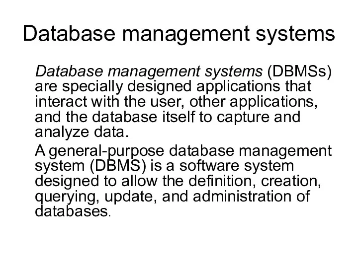 Database management systems Database management systems (DBMSs) are specially designed applications