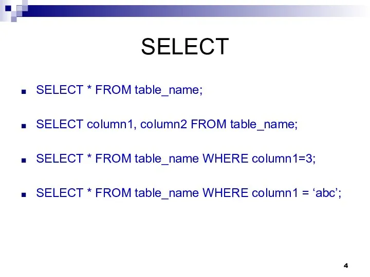 SELECT SELECT * FROM table_name; SELECT column1, column2 FROM table_name; SELECT