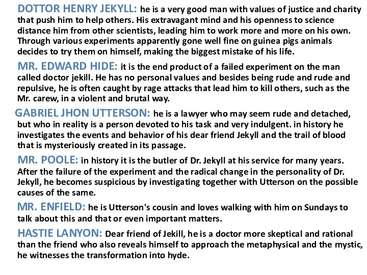 DOTTOR HENRY JEKYLL: he is a very good man with values