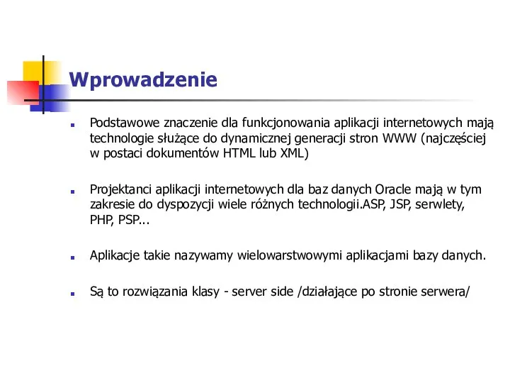 Wprowadzenie Podstawowe znaczenie dla funkcjonowania aplikacji internetowych mają technologie służące do