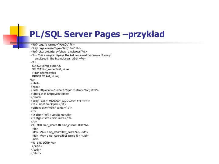 PL/SQL Server Pages –przykład employee in the hr.employees table. --%> CURSOR