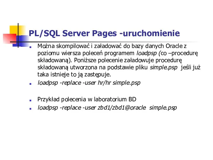 PL/SQL Server Pages -uruchomienie Można skompilować i załadować do bazy danych