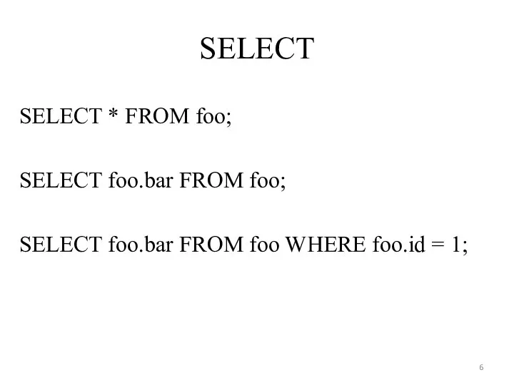 SELECT SELECT * FROM foo; SELECT foo.bar FROM foo; SELECT foo.bar