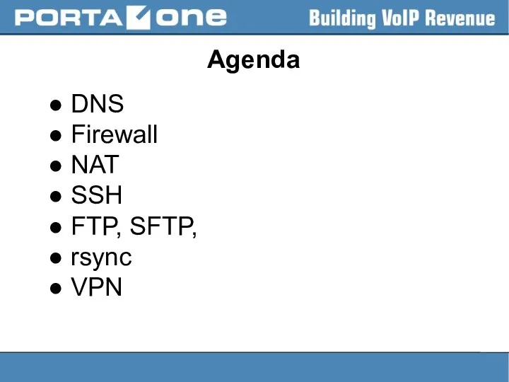 Agenda ● DNS ● Firewall ● NAT ● SSH ● FTP, SFTP, ● rsync ● VPN