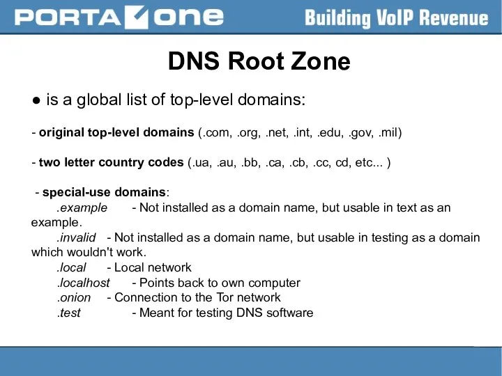 DNS Root Zone ● is a global list of top-level domains: