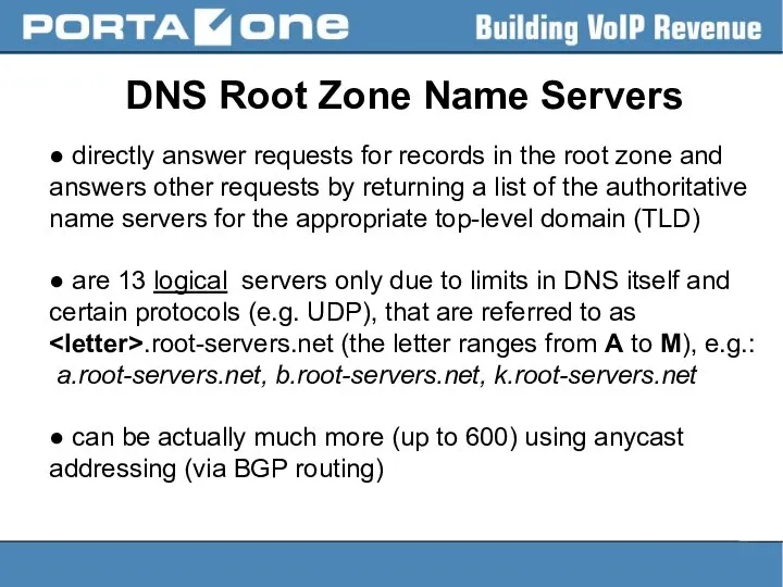 DNS Root Zone Name Servers ● directly answer requests for records