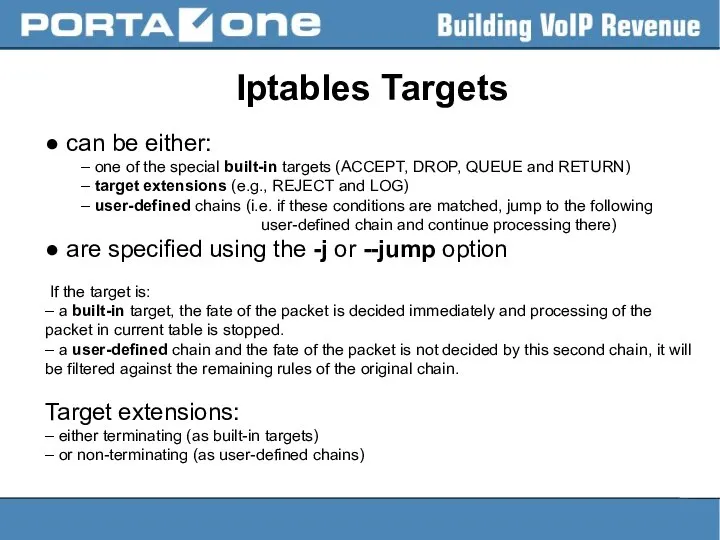 Iptables Targets ● can be either: – one of the special