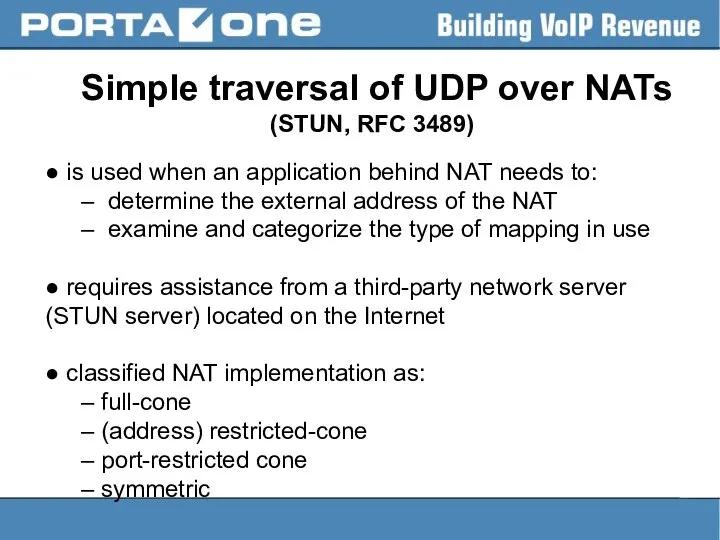 Simple traversal of UDP over NATs (STUN, RFC 3489) ● is