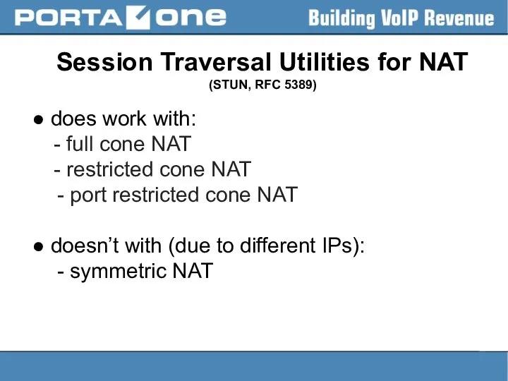 Session Traversal Utilities for NAT (STUN, RFC 5389) ● does work