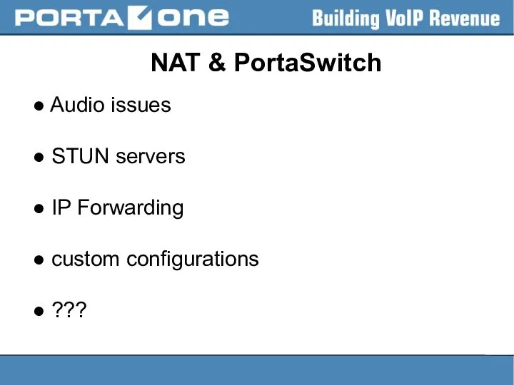 NAT & PortaSwitch ● Audio issues ● STUN servers ● IP