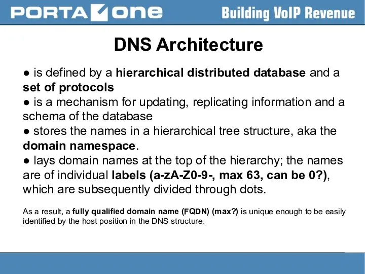 DNS Architecture ● is defined by a hierarchical distributed database and