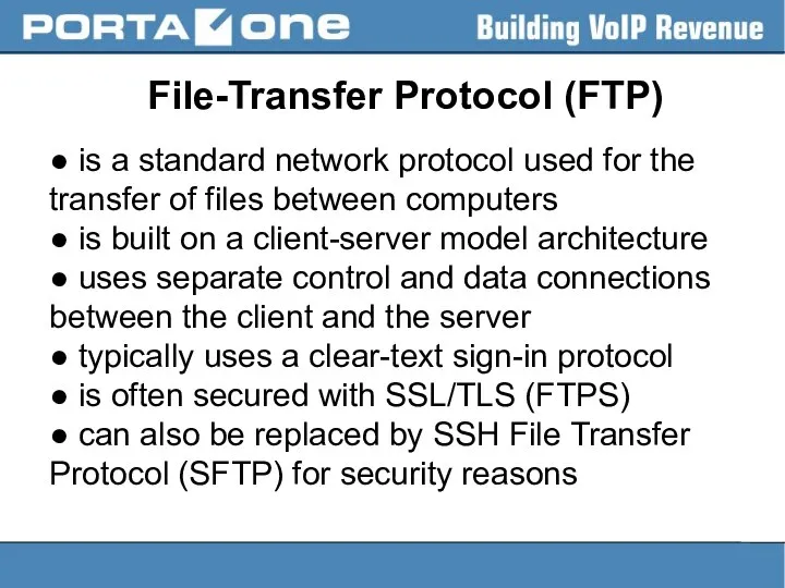 File-Transfer Protocol (FTP) ● is a standard network protocol used for