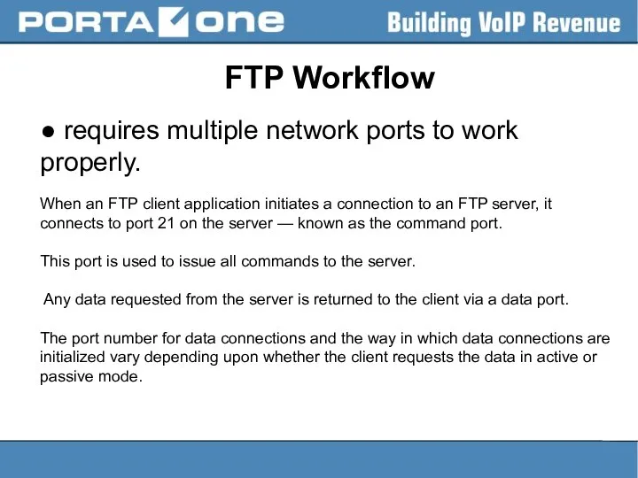 FTP Workflow ● requires multiple network ports to work properly. When