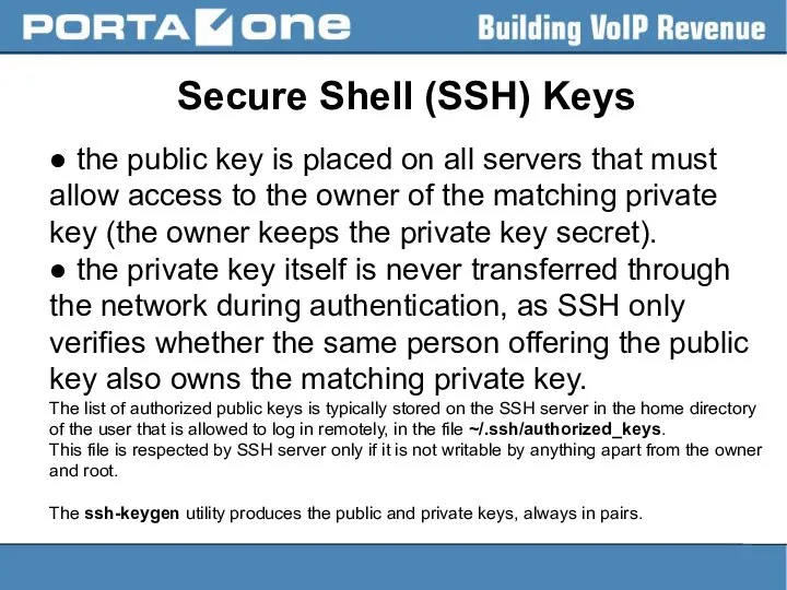 Secure Shell (SSH) Keys ● the public key is placed on