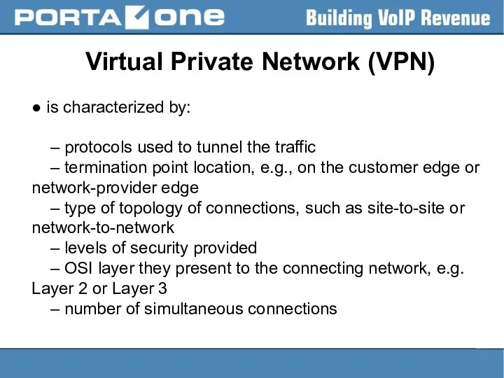 Virtual Private Network (VPN) ● is characterized by: – protocols used