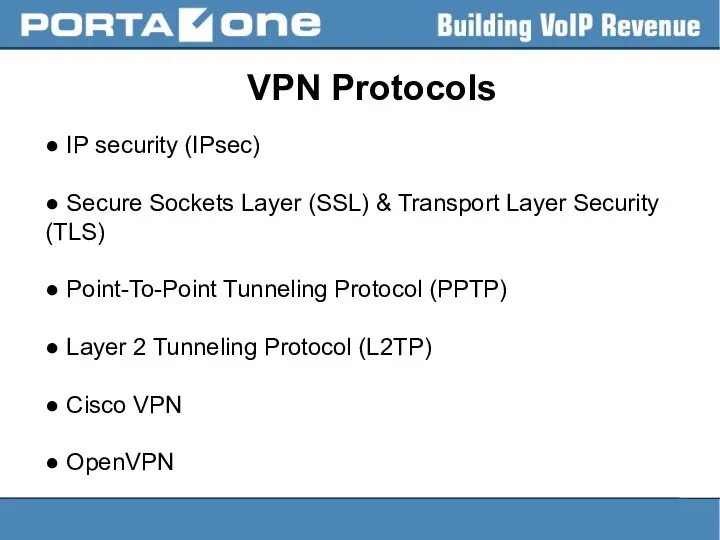 VPN Protocols ● IP security (IPsec) ● Secure Sockets Layer (SSL)