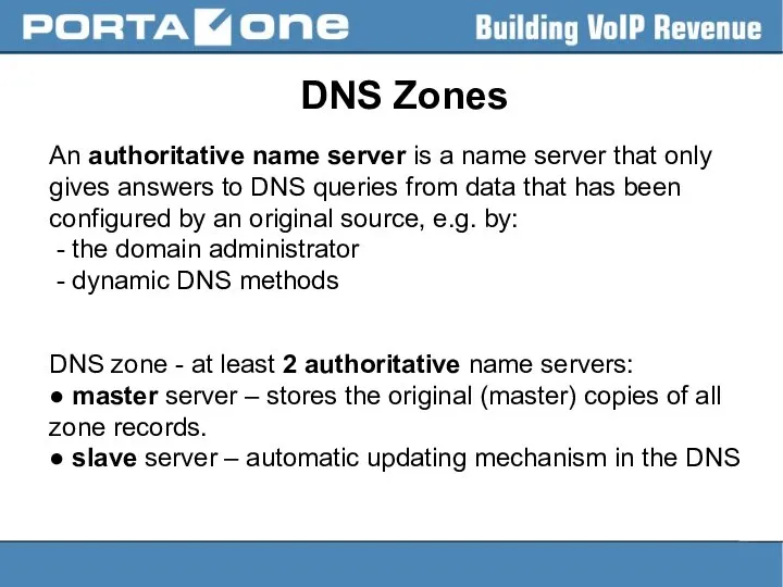 DNS Zones An authoritative name server is a name server that