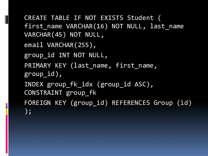 CREATE TABLE IF NOT EXISTS Student ( first_name VARCHAR(16) NOT NULL,