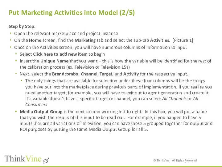 Put Marketing Activities into Model (2/5) Step by Step: Open the