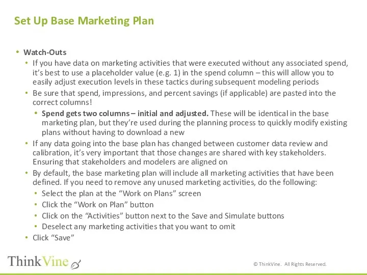 Set Up Base Marketing Plan Watch-Outs If you have data on