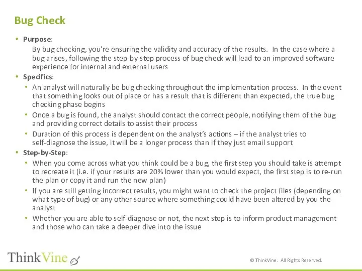 Bug Check Purpose: By bug checking, you’re ensuring the validity and