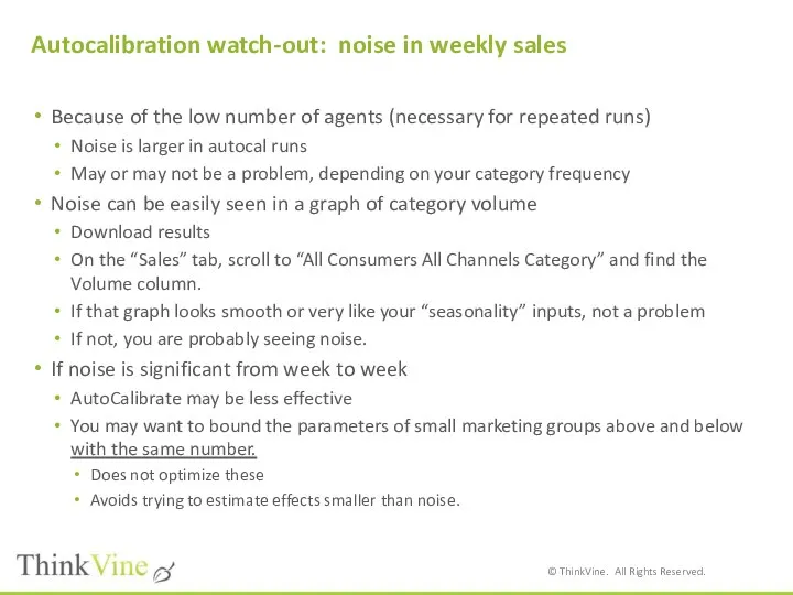 Autocalibration watch-out: noise in weekly sales Because of the low number