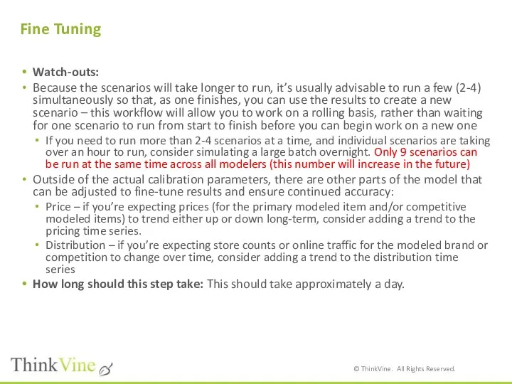 Fine Tuning Watch-outs: Because the scenarios will take longer to run,