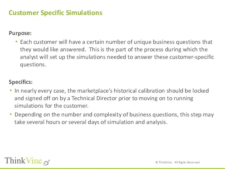 Customer Specific Simulations Purpose: Each customer will have a certain number