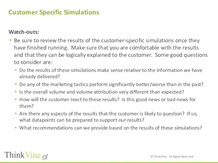Customer Specific Simulations Watch-outs: Be sure to review the results of