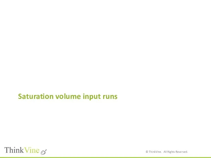 Saturation volume input runs