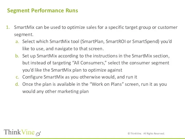 Segment Performance Runs SmartMix can be used to optimize sales for