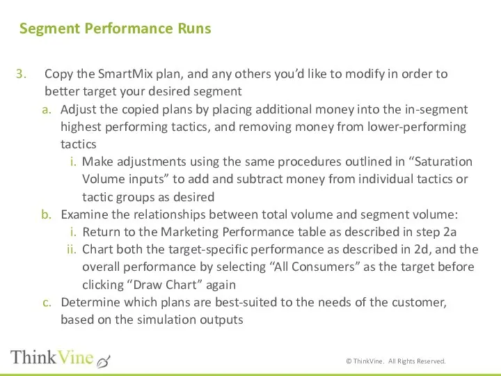 Segment Performance Runs Copy the SmartMix plan, and any others you’d