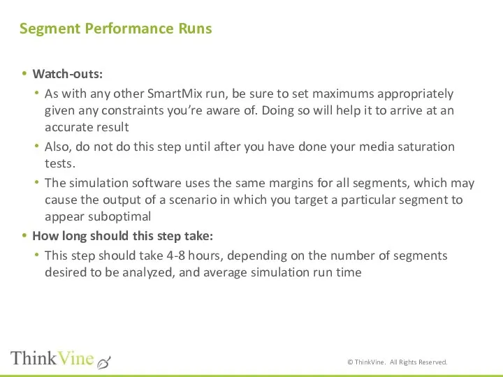 Segment Performance Runs Watch-outs: As with any other SmartMix run, be