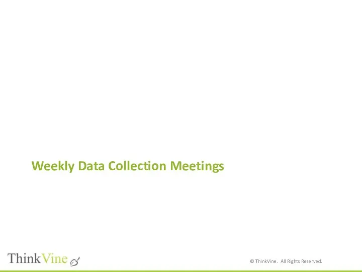 Weekly Data Collection Meetings