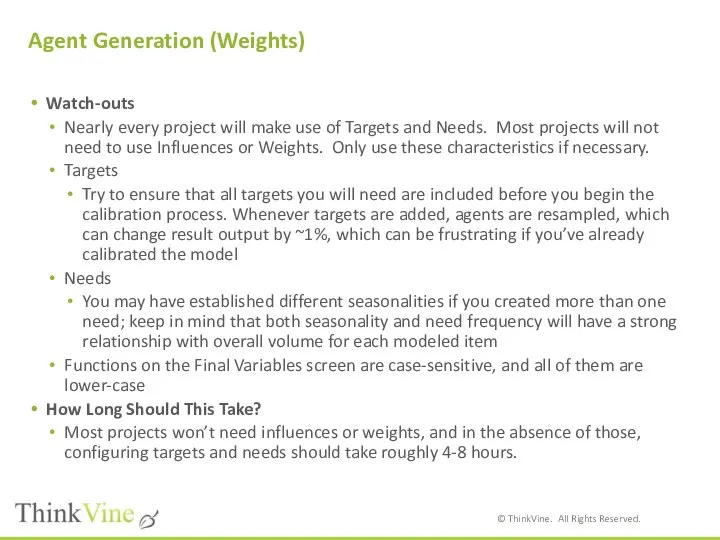 Agent Generation (Weights) Watch-outs Nearly every project will make use of