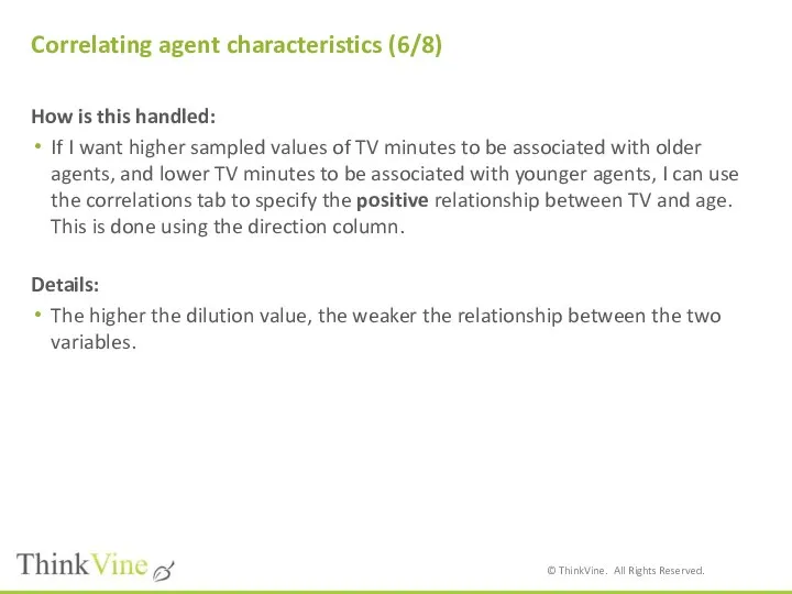 Correlating agent characteristics (6/8) How is this handled: If I want