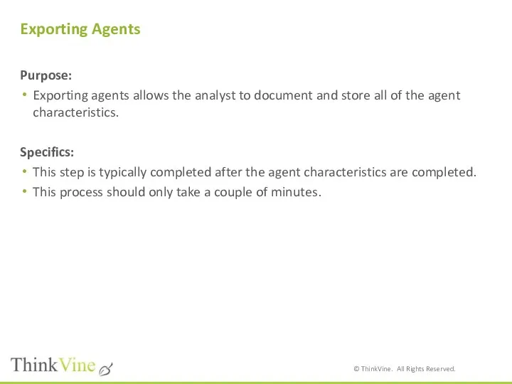 Exporting Agents Purpose: Exporting agents allows the analyst to document and