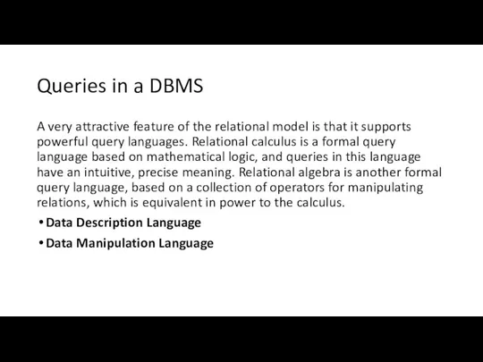 Queries in a DBMS A very attractive feature of the relational