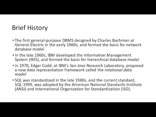 Brief History The first general-purpose DBMS designed by Charles Bachman at