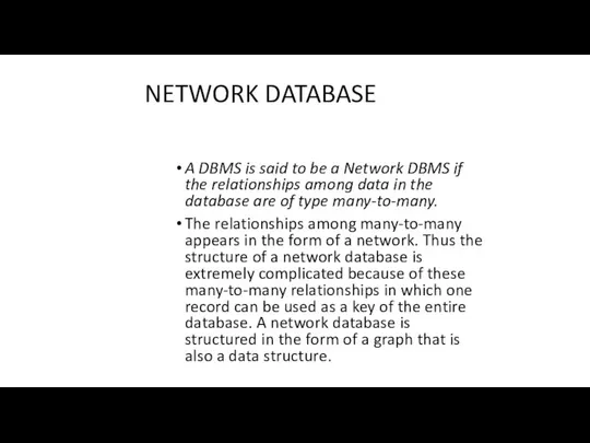 NETWORK DATABASE A DBMS is said to be a Network DBMS