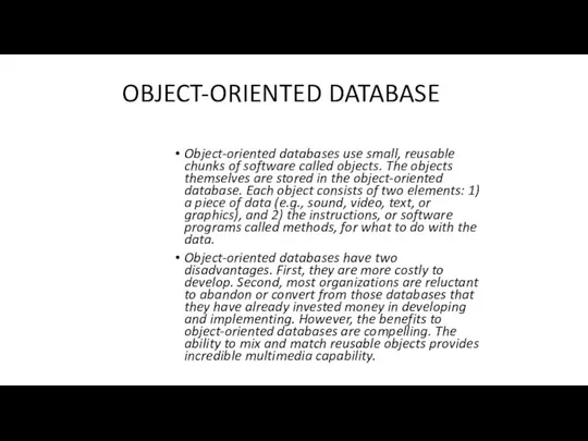 OBJECT-ORIENTED DATABASE Object-oriented databases use small, reusable chunks of software called