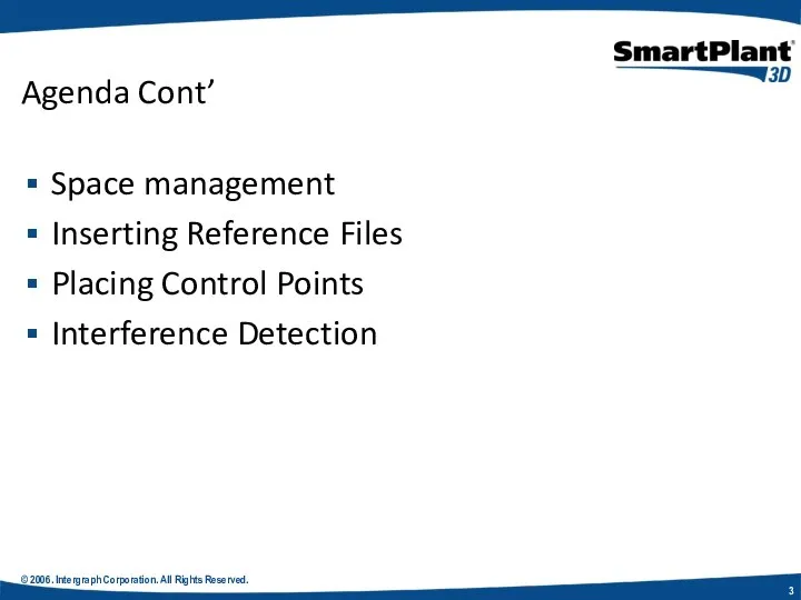 © 2006. Intergraph Corporation. All Rights Reserved. Agenda Cont’ Space management