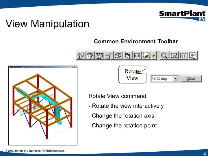 © 2006. Intergraph Corporation. All Rights Reserved. View Manipulation Common Environment