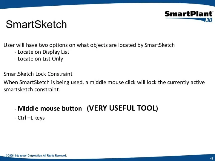 © 2006. Intergraph Corporation. All Rights Reserved. SmartSketch User will have