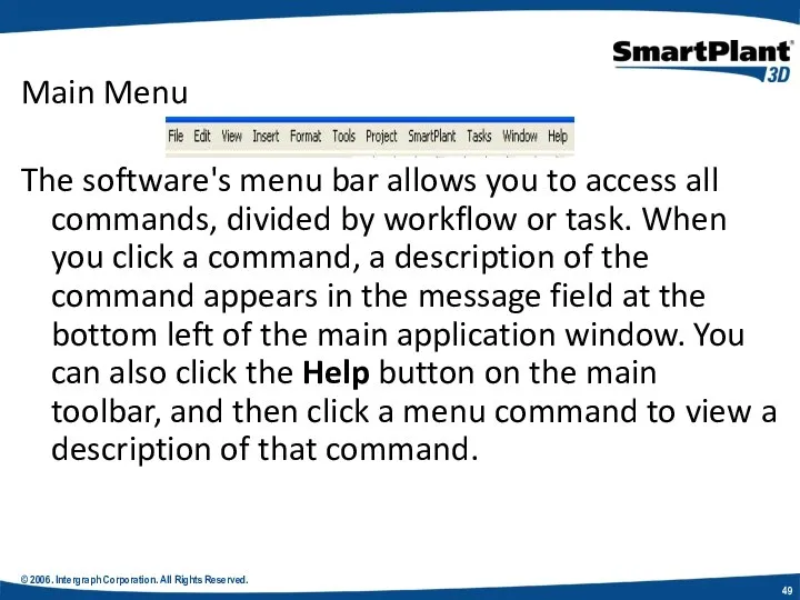 © 2006. Intergraph Corporation. All Rights Reserved. Main Menu The software's