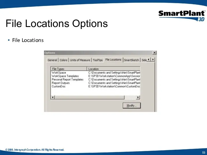 © 2006. Intergraph Corporation. All Rights Reserved. File Locations File Locations Options