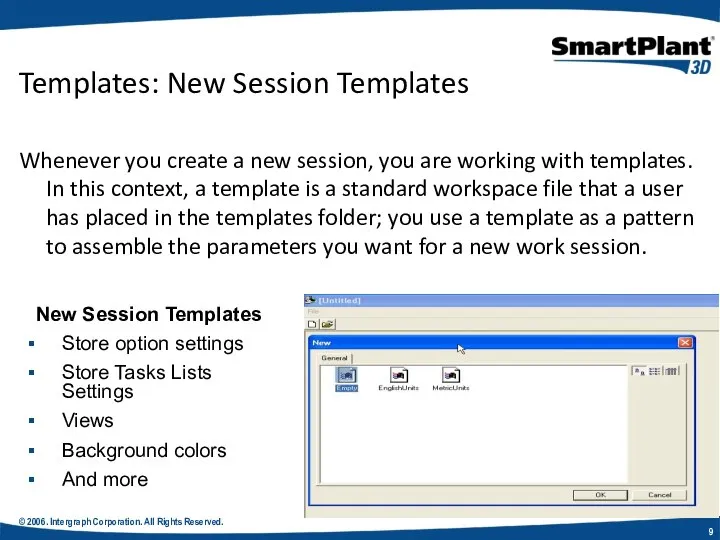 © 2006. Intergraph Corporation. All Rights Reserved. Templates: New Session Templates