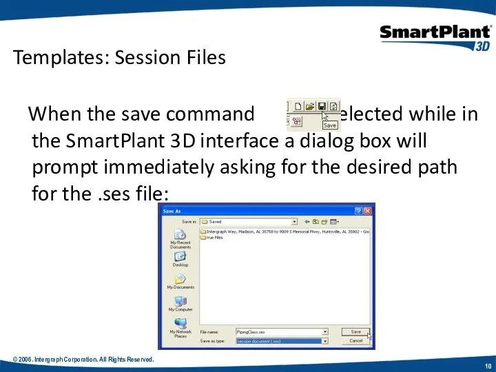 © 2006. Intergraph Corporation. All Rights Reserved. Templates: Session Files When