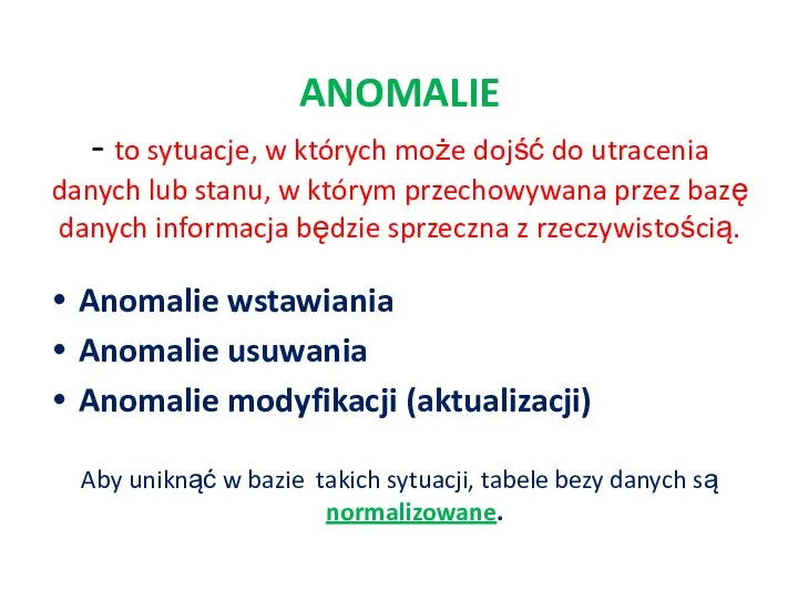 ANOMALIE - to sytuacje, w których może dojść do utracenia danych