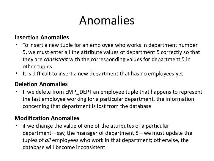 Anomalies Insertion Anomalies To insert a new tuple for an employee